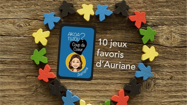 Les 10 jeux de société favoris d’Auriane