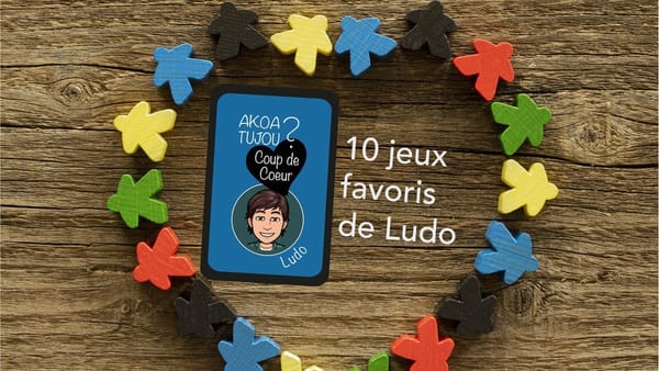 Les 10 jeux de société favoris de Ludo