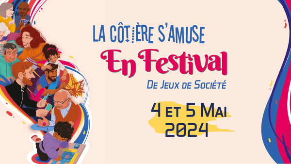 La Côtière s’amuse en Festival – nouveau festival de jeu en région lyonnaise les 4 et 5 mai 2024