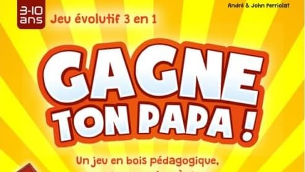 Gagne ton papa / Gagne ta maman