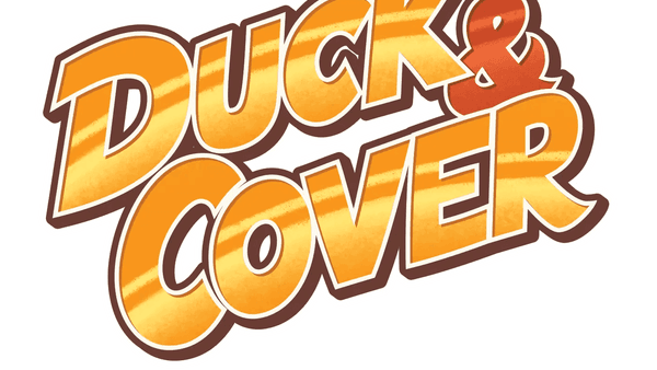 Duck & Cover