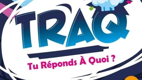 TRAQ – Tu réponds à quoi ?