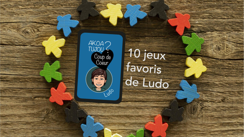 Les 10 jeux de société favoris de Ludo