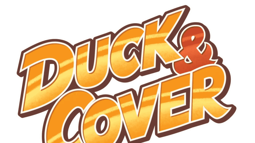 Duck & Cover