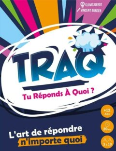 TRAQ – Tu réponds à quoi ?